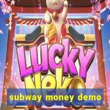 subway money demo